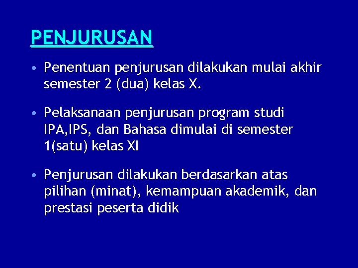 PENJURUSAN • Penentuan penjurusan dilakukan mulai akhir semester 2 (dua) kelas X. • Pelaksanaan