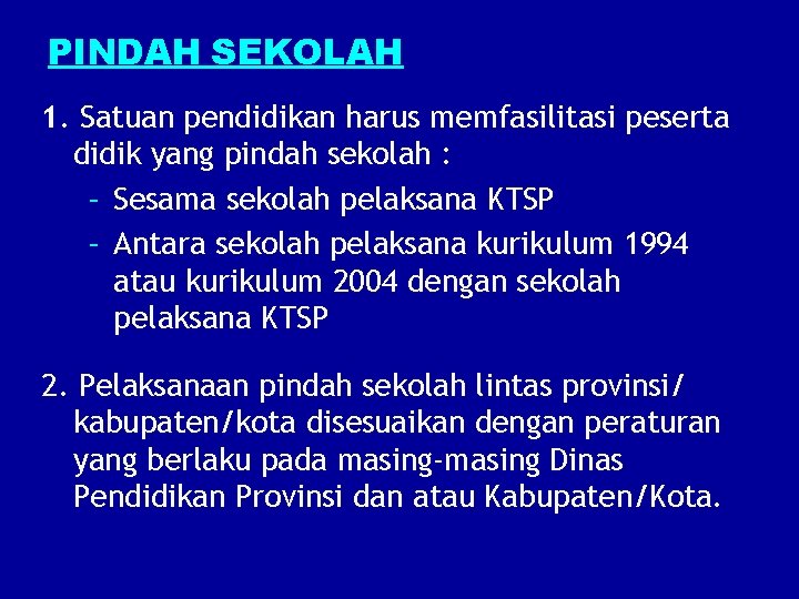 PINDAH SEKOLAH 1. Satuan pendidikan harus memfasilitasi peserta didik yang pindah sekolah : –