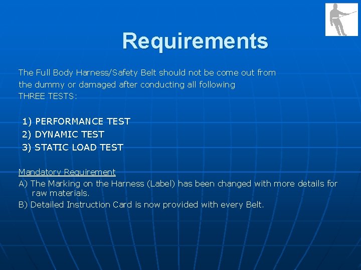 Requirements The Full Body Harness/Safety Belt should not be come out from the dummy