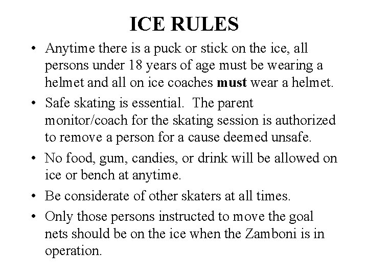 ICE RULES • Anytime there is a puck or stick on the ice, all