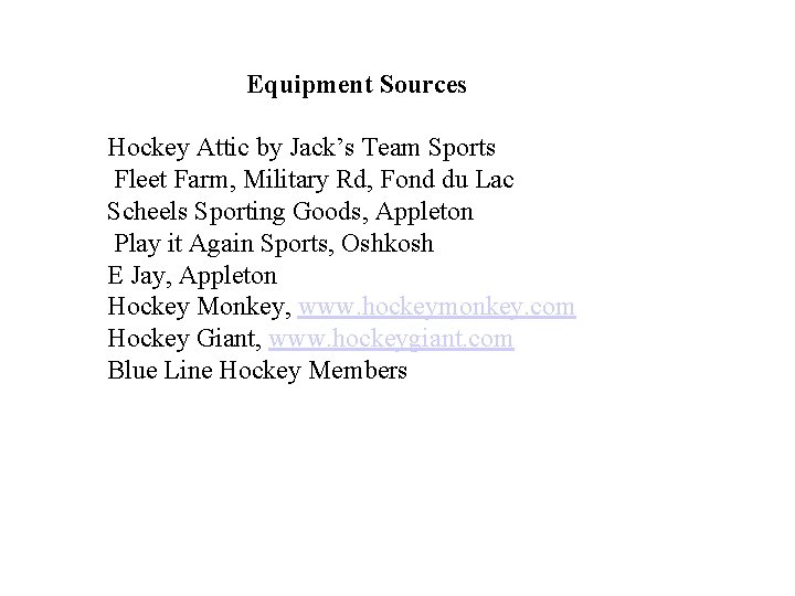  Equipment Sources Hockey Attic by Jack’s Team Sports Fleet Farm, Military Rd, Fond