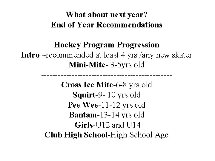 What about next year? End of Year Recommendations Hockey Program Progression Intro ~recommended at