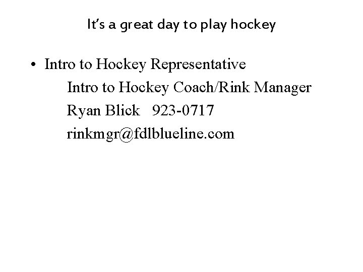 It’s a great day to play hockey • Intro to Hockey Representative Intro to