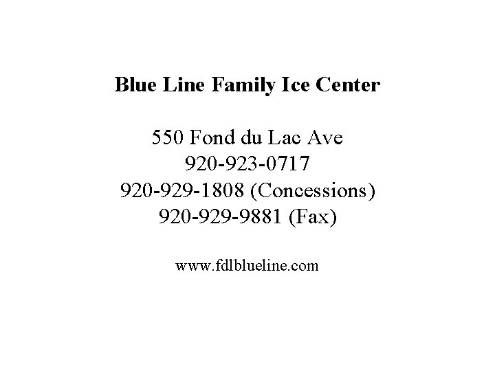 Blue Line Family Ice Center 550 Fond du Lac Ave 920 -923 -0717 920