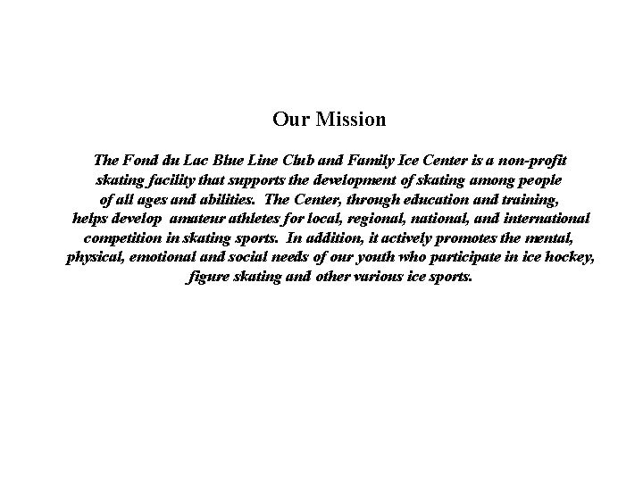 Our Mission The Fond du Lac Blue Line Club and Family Ice Center is