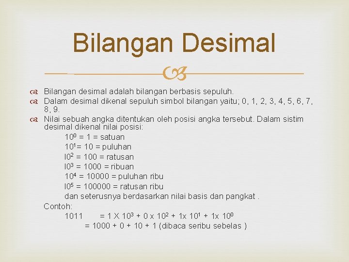 Bilangan Desimal Bilangan desimal adalah bilangan berbasis sepuluh. Dalam desimal dikenal sepuluh simbol bilangan