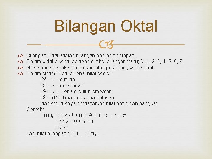 Bilangan Oktal Bilangan oktal adalah bilangan berbasis delapan. Dalam oktal dikenal delapan simbol bilangan