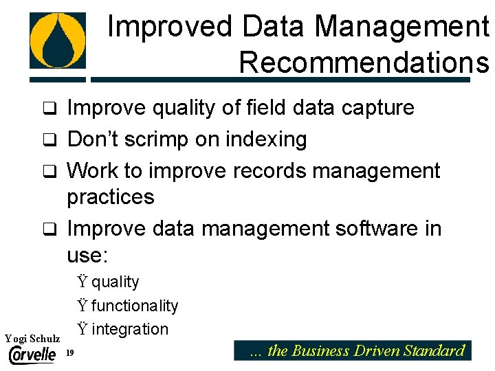 Improved Data Management Recommendations Improve quality of field data capture q Don’t scrimp on