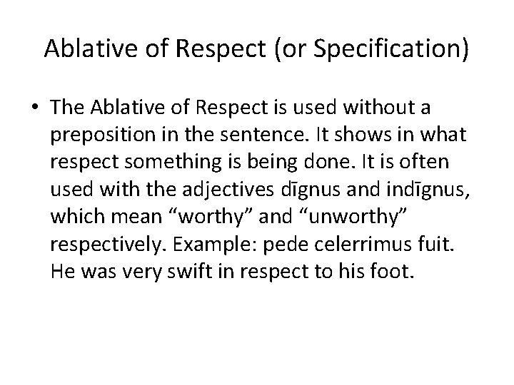 Ablative of Respect (or Specification) • The Ablative of Respect is used without a