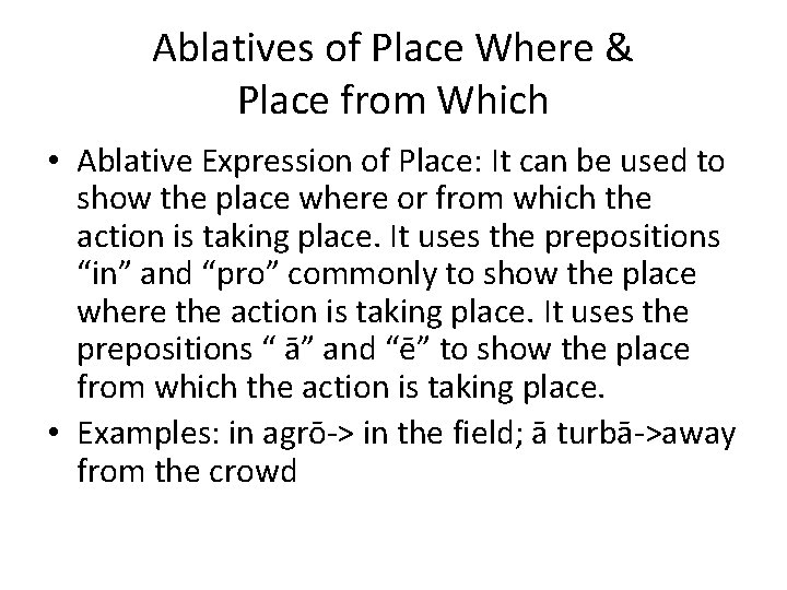 Ablatives of Place Where & Place from Which • Ablative Expression of Place: It