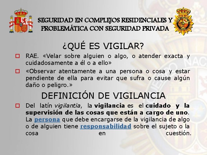 SEGURIDAD EN COMPLEJOS RESIDENCIALES Y PROBLEMÁTICA CON SEGURIDAD PRIVADA ¿QUÉ ES VIGILAR? o RAE.