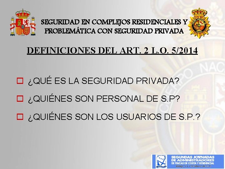 SEGURIDAD EN COMPLEJOS RESIDENCIALES Y PROBLEMÁTICA CON SEGURIDAD PRIVADA DEFINICIONES DEL ART. 2 L.