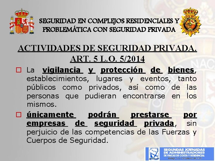 SEGURIDAD EN COMPLEJOS RESIDENCIALES Y PROBLEMÁTICA CON SEGURIDAD PRIVADA ACTIVIDADES DE SEGURIDAD PRIVADA. ART.