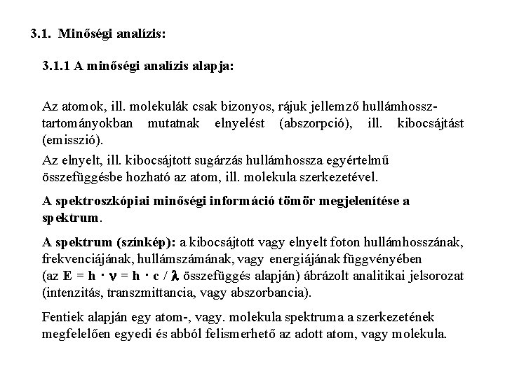 3. 1. Minőségi analízis: 3. 1. 1 A minőségi analízis alapja: Az atomok, ill.