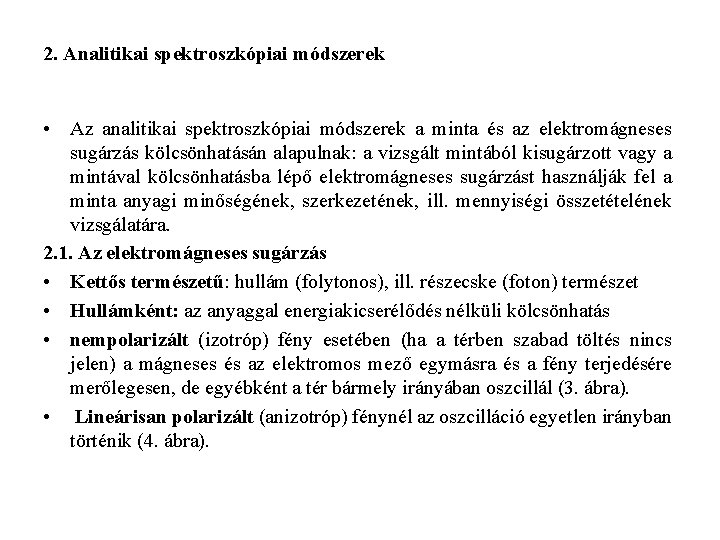 2. Analitikai spektroszkópiai módszerek • Az analitikai spektroszkópiai módszerek a minta és az elektromágneses