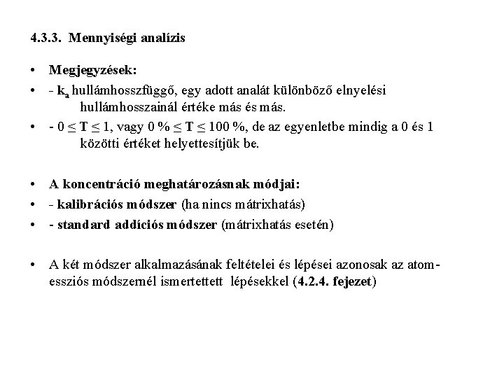 4. 3. 3. Mennyiségi analízis • Megjegyzések: • - ka hullámhosszfüggő, egy adott analát