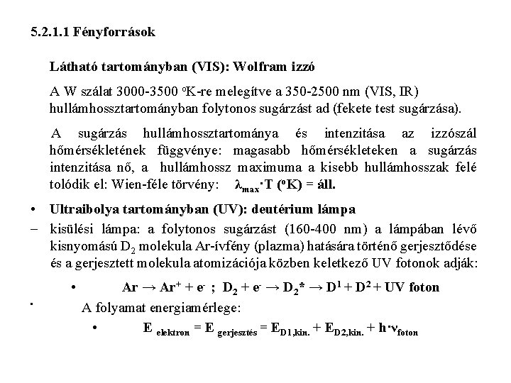 5. 2. 1. 1 Fényforrások Látható tartományban (VIS): Wolfram izzó A W szálat 3000