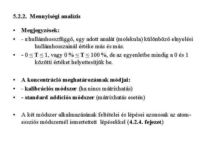 5. 2. 2. Mennyiségi analízis • Megjegyzések: • - ε hullámhosszfüggő, egy adott analát