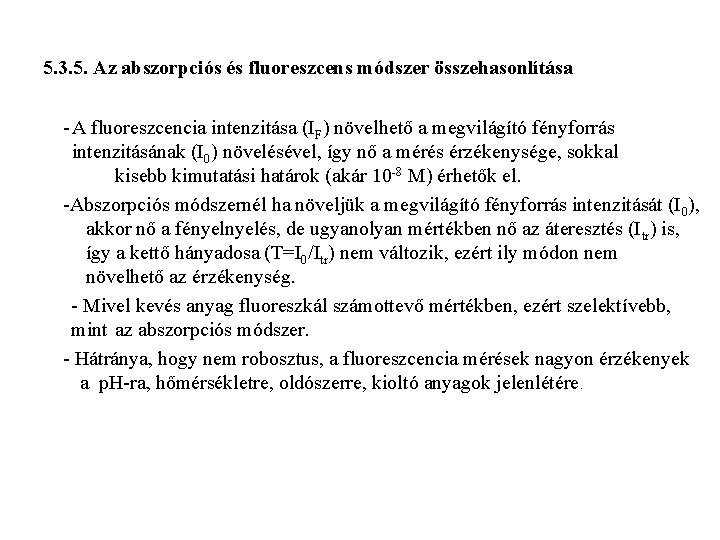 5. 3. 5. Az abszorpciós és fluoreszcens módszer összehasonlítása - A fluoreszcencia intenzitása (IF)