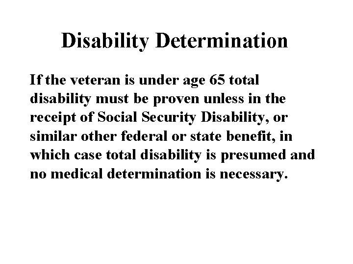 Disability Determination If the veteran is under age 65 total disability must be proven