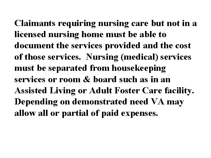 Claimants requiring nursing care but not in a licensed nursing home must be able