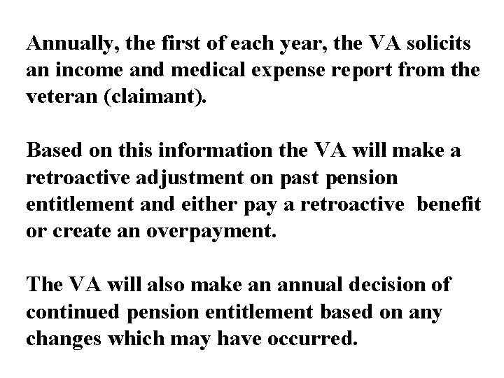 Annually, the first of each year, the VA solicits an income and medical expense