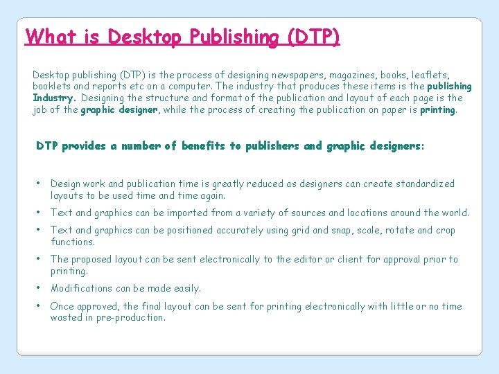 What is Desktop Publishing (DTP) Desktop publishing (DTP) is the process of designing newspapers,