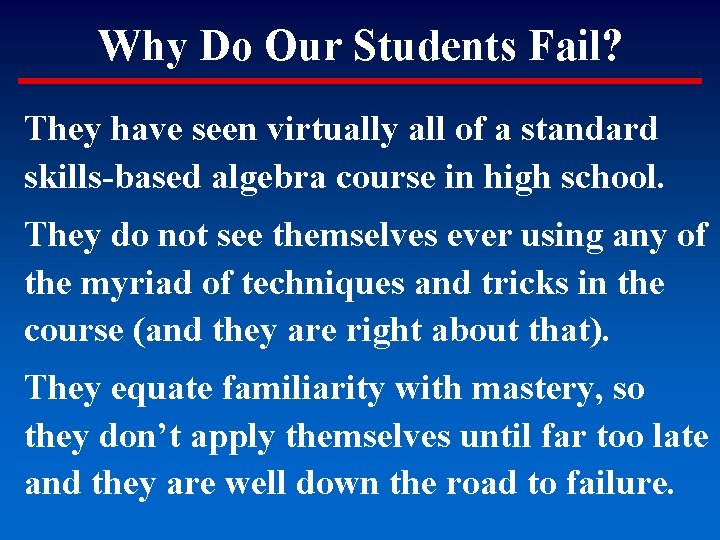 Why Do Our Students Fail? They have seen virtually all of a standard skills-based