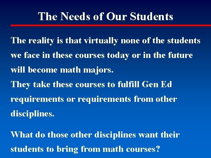 The Needs of Our Students The reality is that virtually none of the students