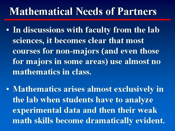 Mathematical Needs of Partners • In discussions with faculty from the lab sciences, it