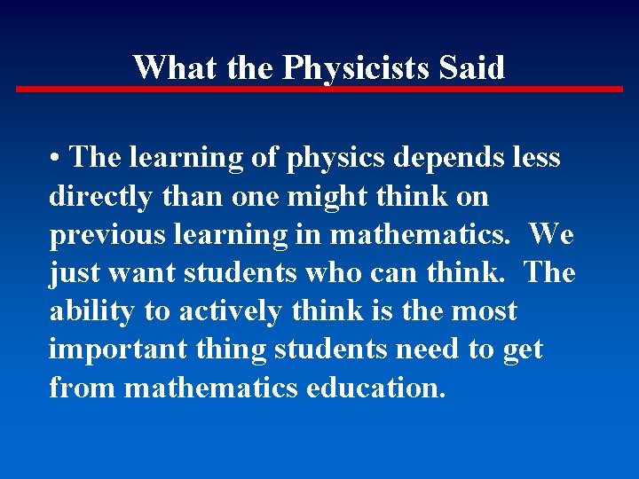 What the Physicists Said • The learning of physics depends less directly than one