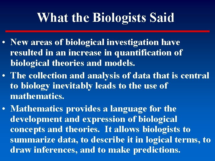 What the Biologists Said • New areas of biological investigation have resulted in an