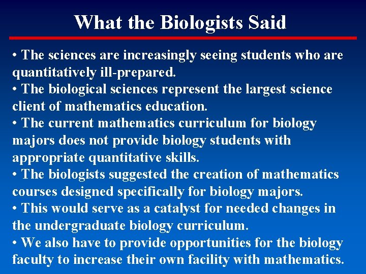 What the Biologists Said • The sciences are increasingly seeing students who are quantitatively