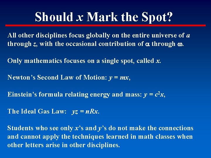 Should x Mark the Spot? All other disciplines focus globally on the entire universe