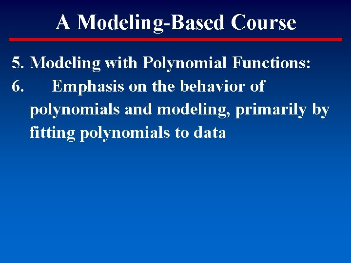 A Modeling-Based Course 5. Modeling with Polynomial Functions: 6. Emphasis on the behavior of