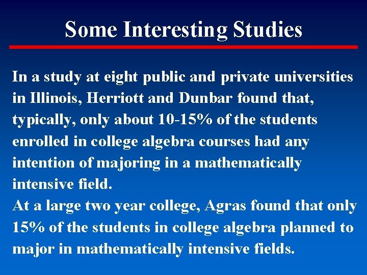 Some Interesting Studies In a study at eight public and private universities in Illinois,