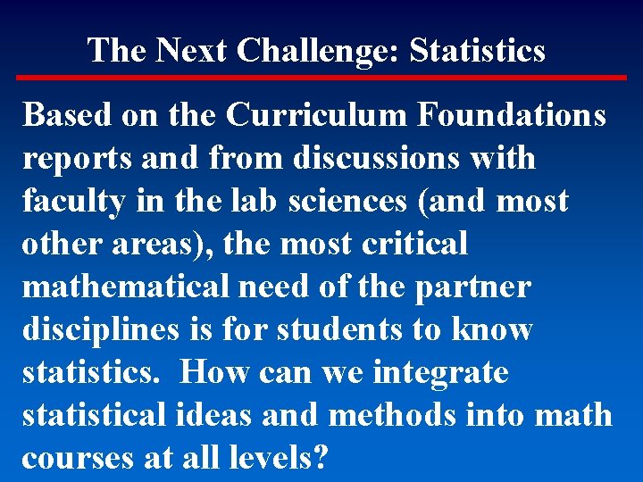 The Next Challenge: Statistics Based on the Curriculum Foundations reports and from discussions with