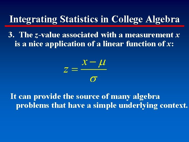 Integrating Statistics in College Algebra 3. The z-value associated with a measurement x is