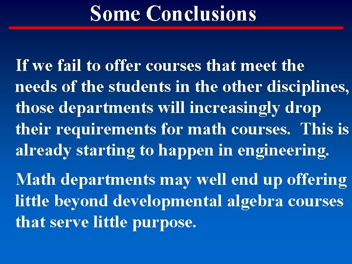 Some Conclusions If we fail to offer courses that meet the needs of the