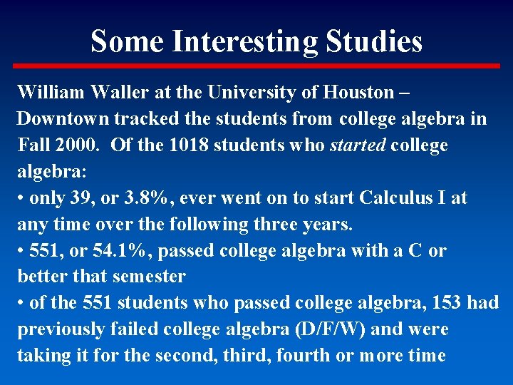Some Interesting Studies William Waller at the University of Houston – Downtown tracked the