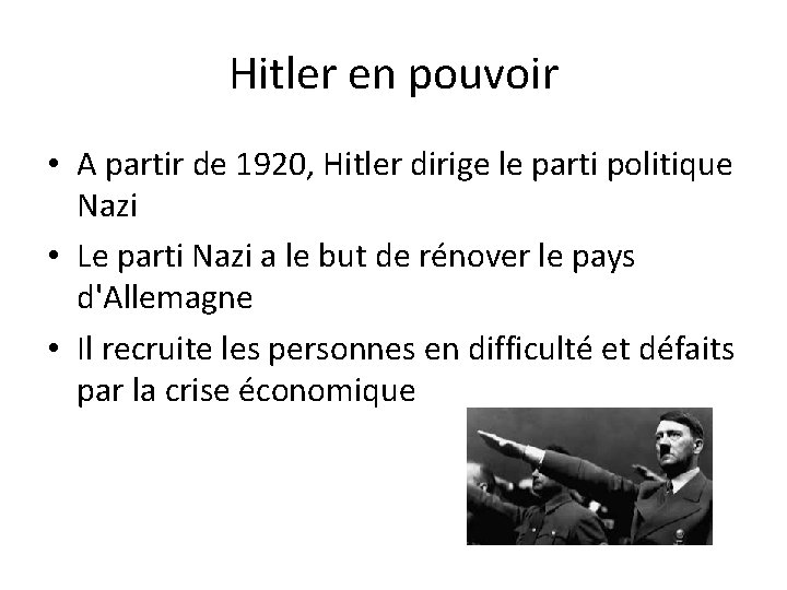 Hitler en pouvoir • A partir de 1920, Hitler dirige le parti politique Nazi