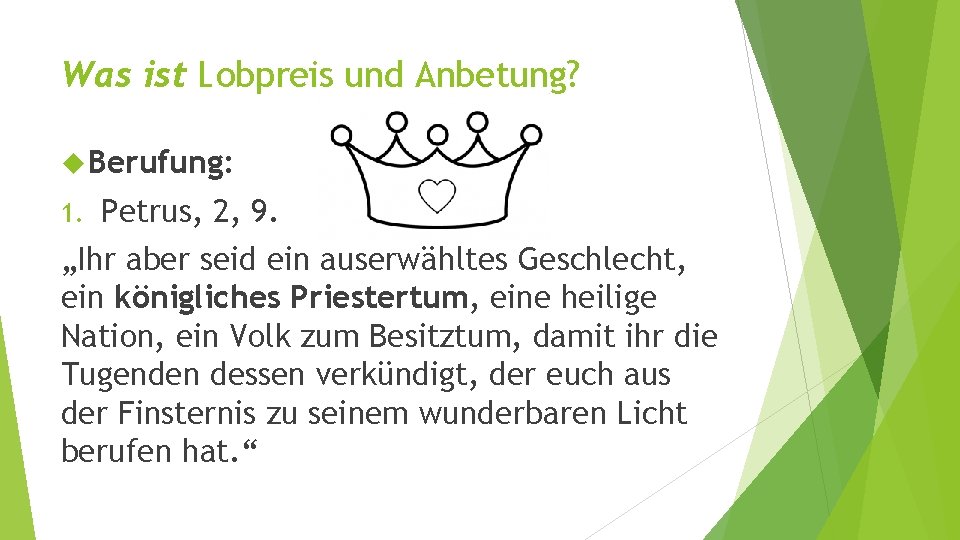 Was ist Lobpreis und Anbetung? Berufung: 1. Petrus, 2, 9. „Ihr aber seid ein