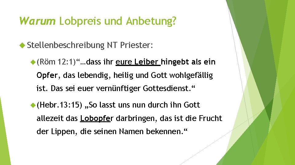 Warum Lobpreis und Anbetung? Stellenbeschreibung (Röm NT Priester: 12: 1)“…dass ihr eure Leiber hingebt