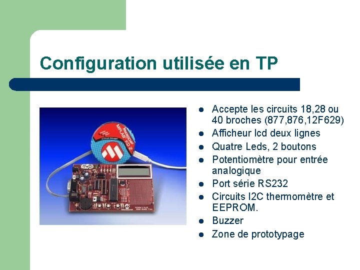 Configuration utilisée en TP l l l l Accepte les circuits 18, 28 ou