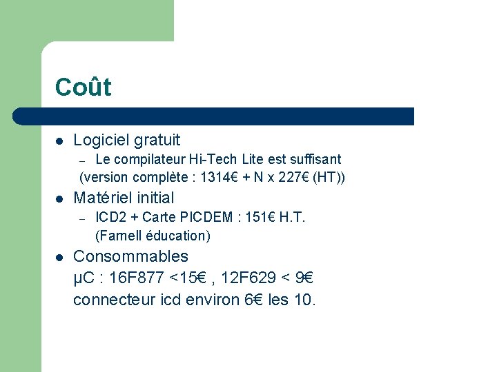 Coût l Logiciel gratuit Le compilateur Hi-Tech Lite est suffisant (version complète : 1314€
