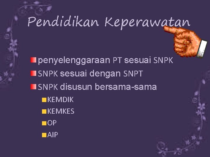 Pendidikan Keperawatan penyelenggaraan PT sesuai SNPK sesuai dengan SNPT SNPK disusun bersama-sama KEMDIK KEMKES