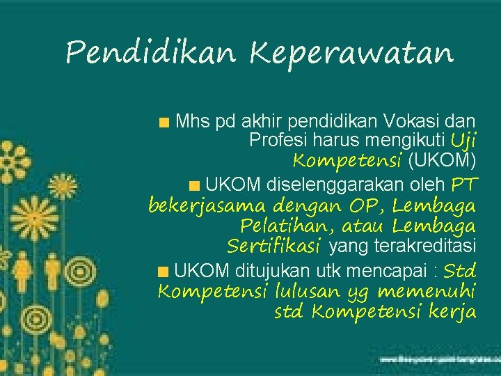 Pendidikan Keperawatan Mhs pd akhir pendidikan Vokasi dan Profesi harus mengikuti Uji Kompetensi (UKOM)