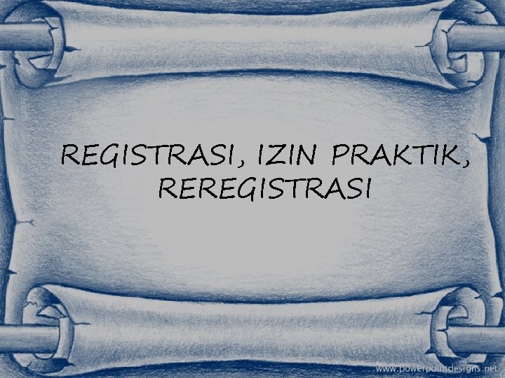 REGISTRASI, IZIN PRAKTIK, REREGISTRASI 