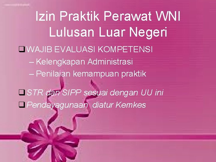 Izin Praktik Perawat WNI Lulusan Luar Negeri q WAJIB EVALUASI KOMPETENSI – Kelengkapan Administrasi