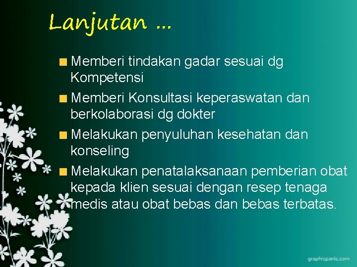 Lanjutan. . . Memberi tindakan gadar sesuai dg Kompetensi Memberi Konsultasi keperaswatan dan berkolaborasi